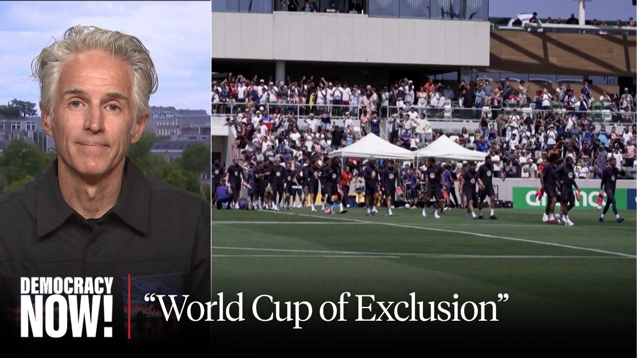 "World Cup of Exclusion": Games Begin Amid U.S. Visa Restrictions, High Ticket Costs & Iran War