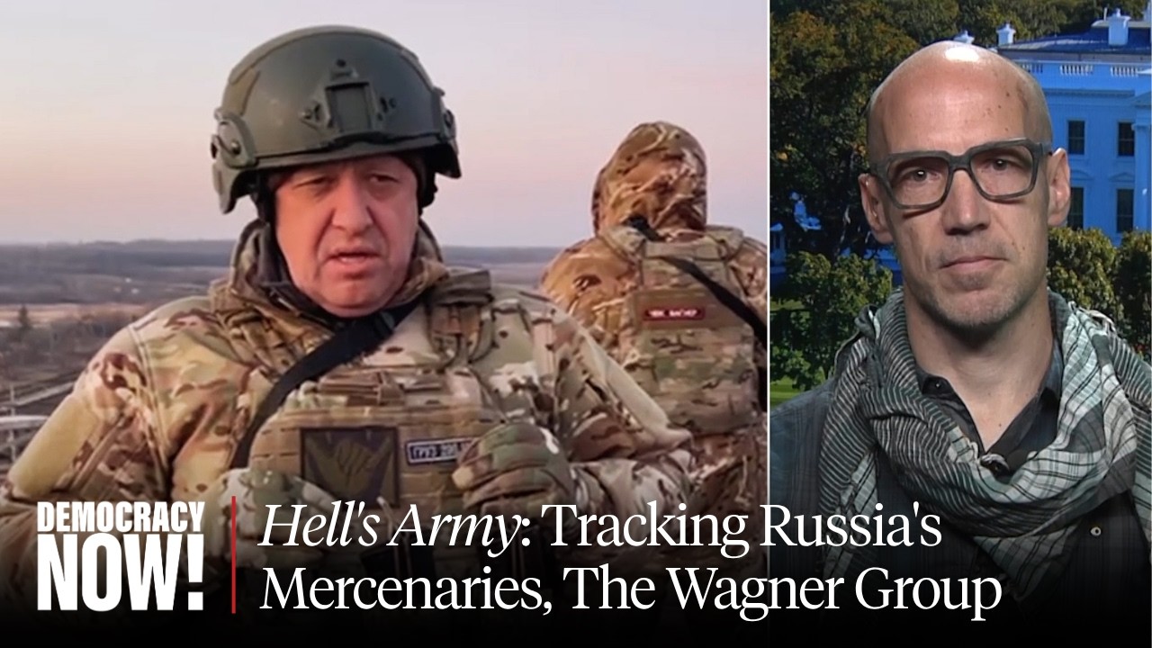 "Hell's Army": New Film Tracks Russia's Wagner Group & Rise of Mercenary Armies
