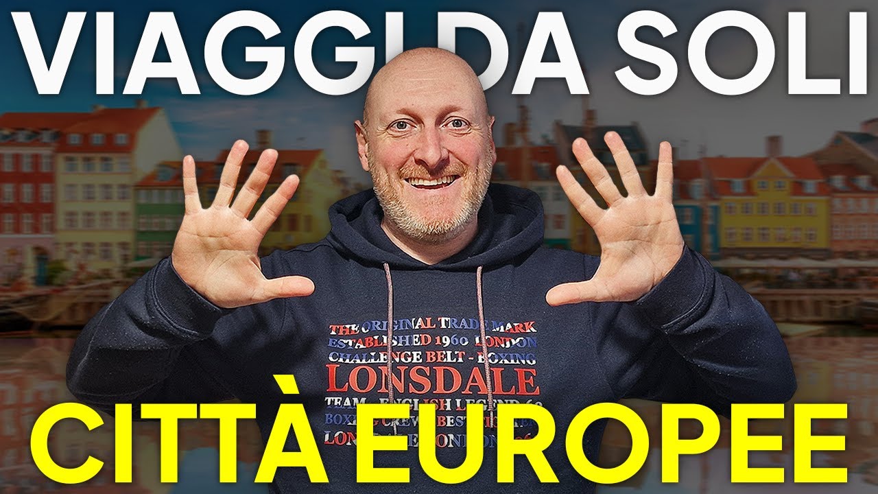 VIAGGIARE DA SOLI: 10 Città CONSIGLIATE in EUROPA per la tua prima volta