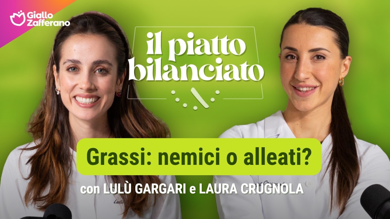 Grassi: nemici o alleati? | Il Piatto Bilanciato #adv