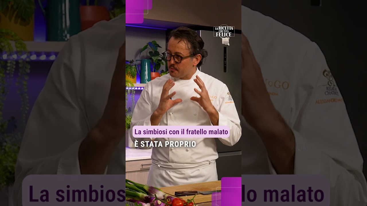 La simbiosi con il fratello malato | La ricetta che ti fa felice con Chef Alessandro Negrini