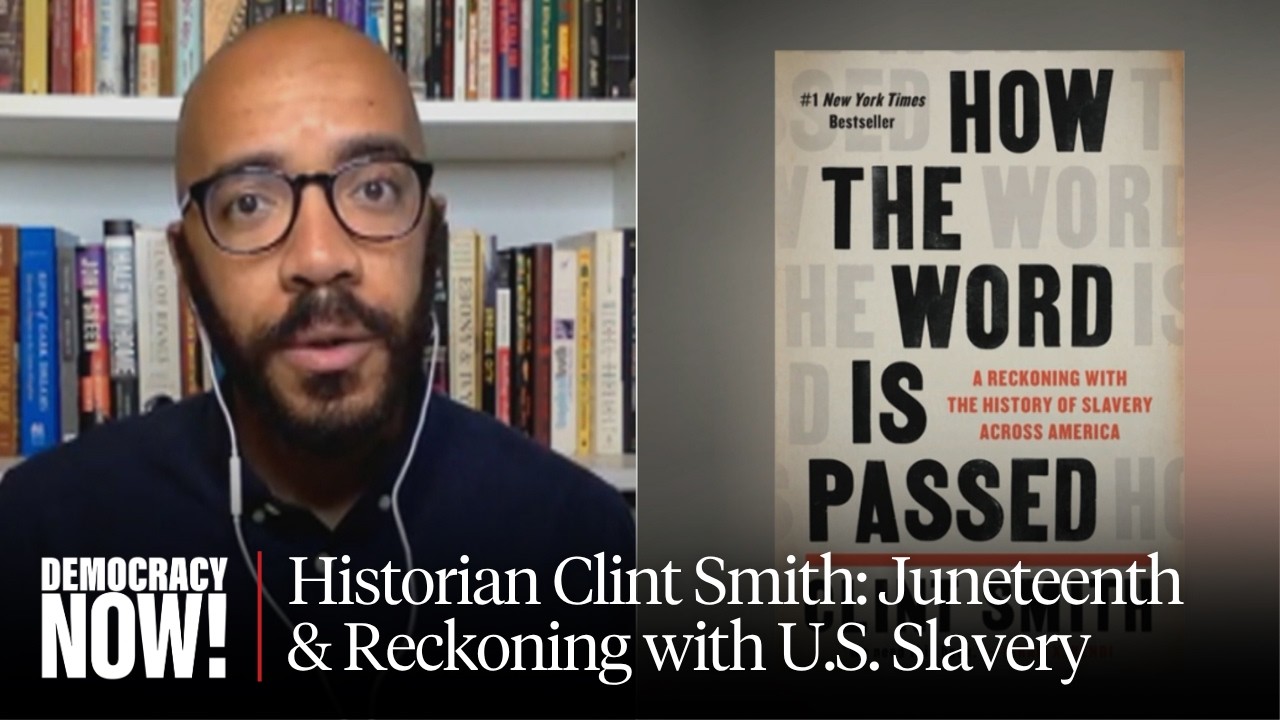 Juneteenth Special: Historian Clint Smith on Reckoning with the History of Sl...