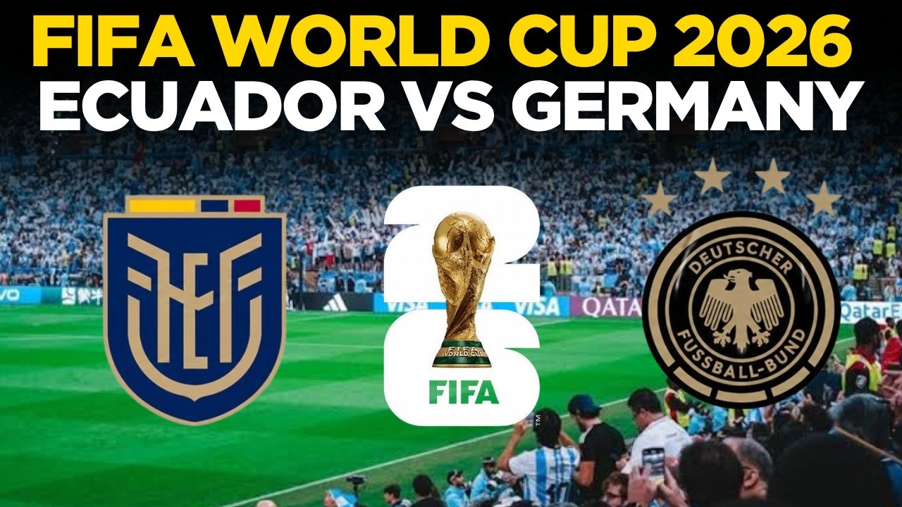 FIFA WORLD CUP 2026 LIVE: Ecuador Vs Germany Full Match LIVE | FIFA World Cup...