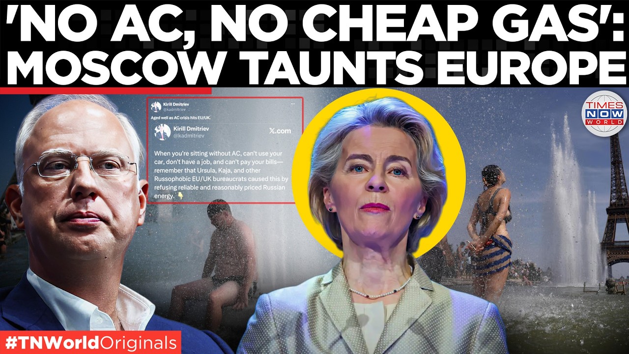 RUSSIA MOCKS EU: Kremlin Says Europe's Heatwave Proves Russian Energy Was Rig...