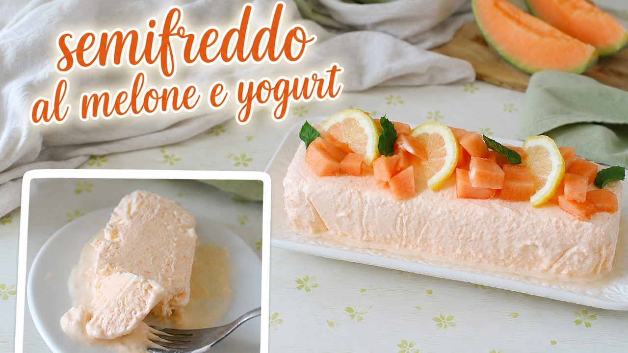 SEMIFREDDO AL MELONE E YOGURT-  Dolce estivo facile- La cucina di Rita
