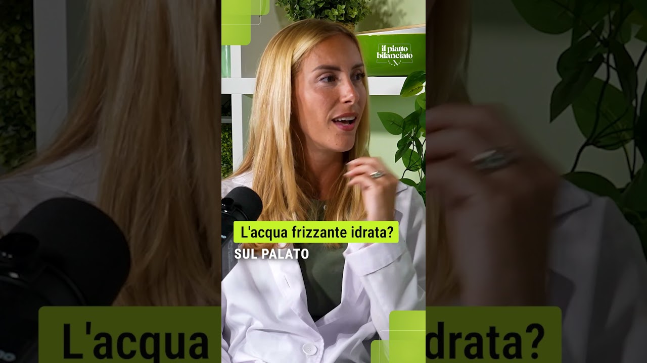 L'acqua frizzante idrata? | Il Piatto Bilanciato
