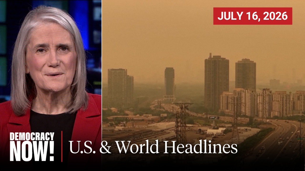 Top U.S. & World Headlines — July 16, 2026