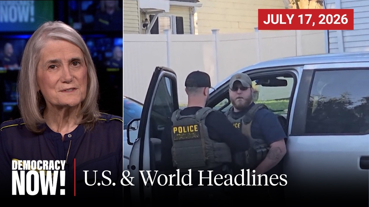Top U.S. & World Headlines — July 17, 2026