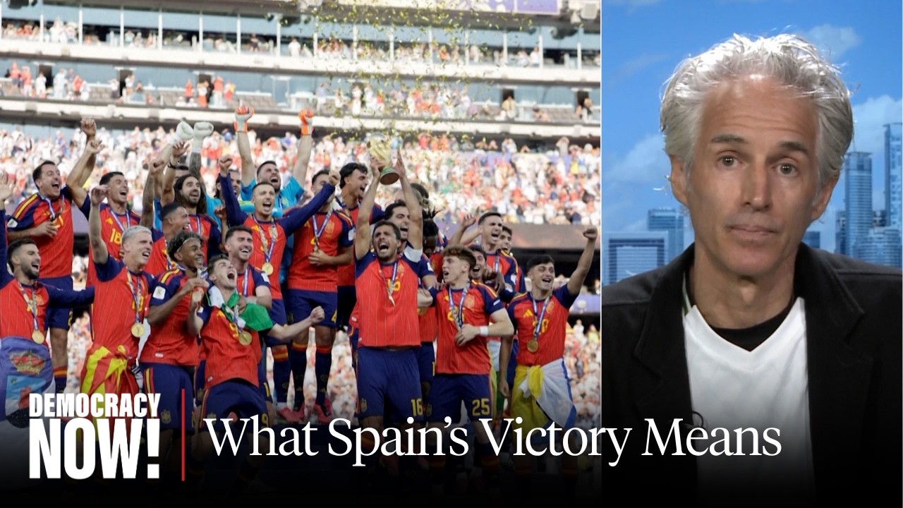 What Spain's Victory Means: Jules Boykoff on the World Cup, FIFA, Trump, "Collectivity" & More