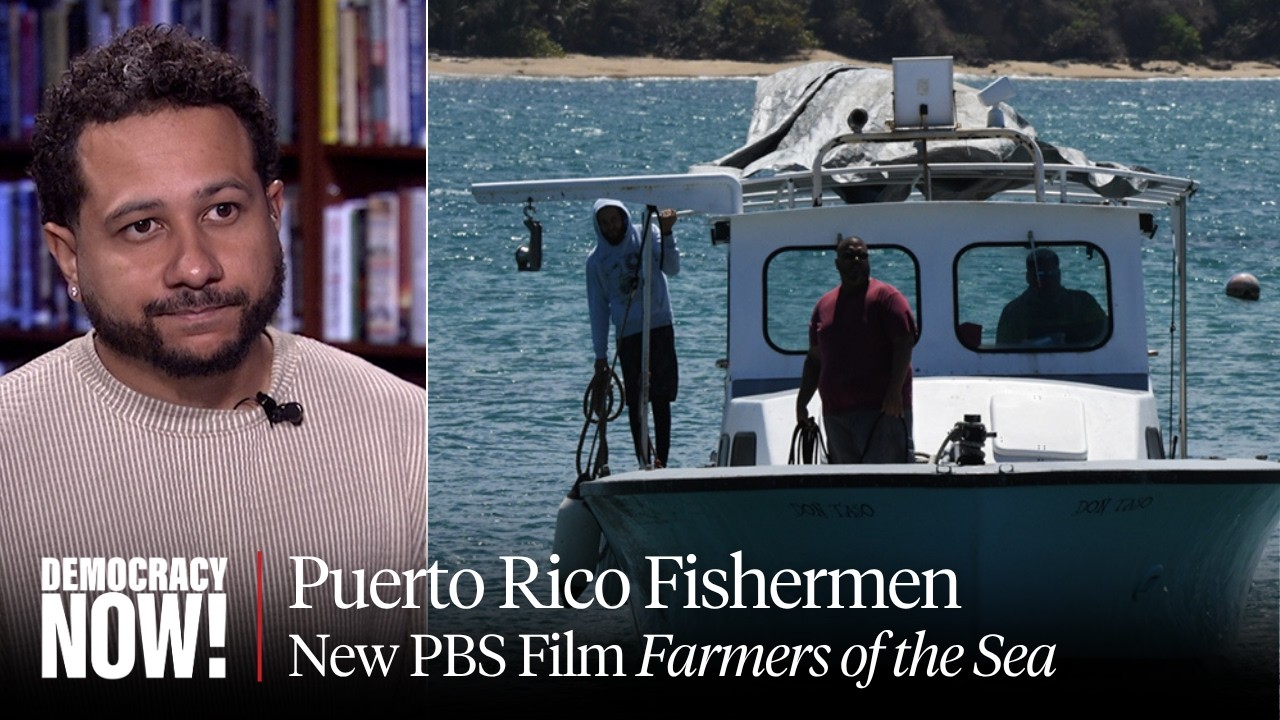"Farmers of the Sea": PBS Film Profiles Puerto Rican Fishermen on the "Frontlines of Climate Change"