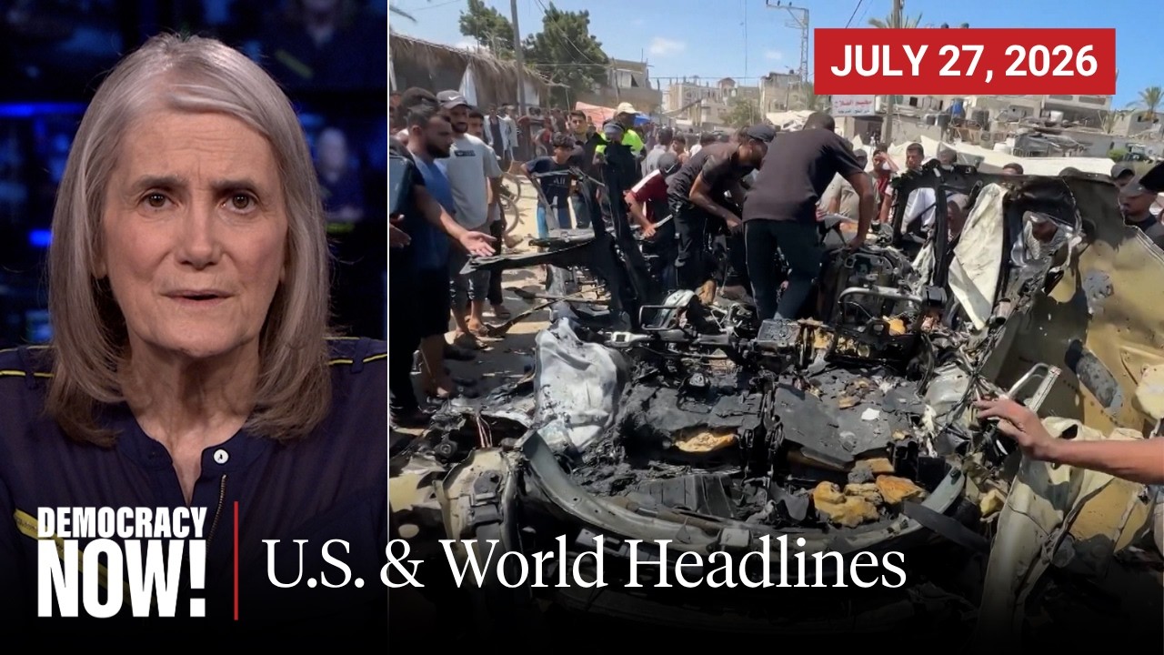 Top U.S. & World Headlines — July 27, 2026