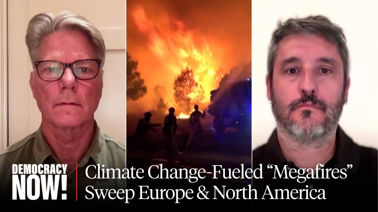 "Frontlines of a Burning World": Climate Change-Fueled "Megafires" Sweep Europe & North America
