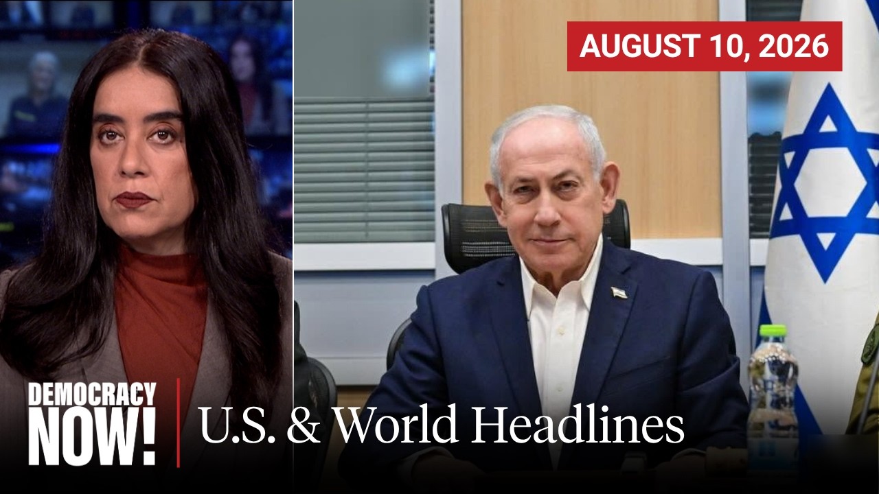 Top U.S. & World Headlines — August 10, 2026