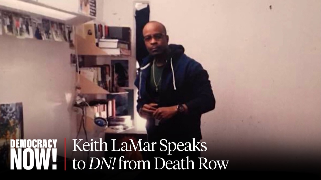 "Consistent Torture": Keith LaMar Speaks from Death Row After Receiving 3-Year Execution Reprieve