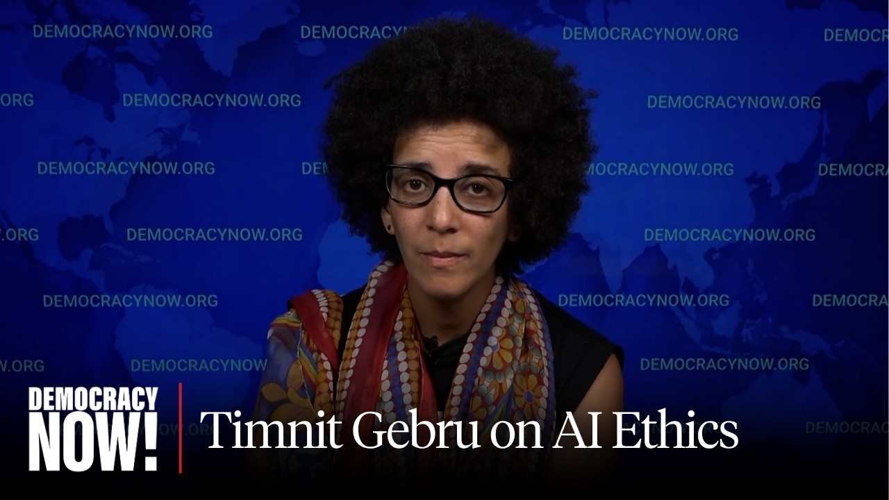 "Deep Unlearning": Timnit Gebru on AI Hype, Ethics & Algorithmic Racial Bias