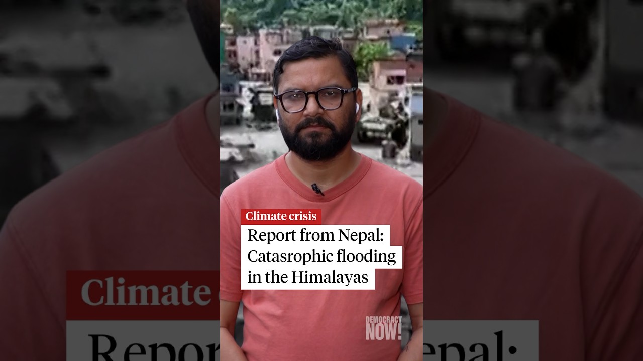 Report from Nepal: Catastrophic flooding in the Himalayas