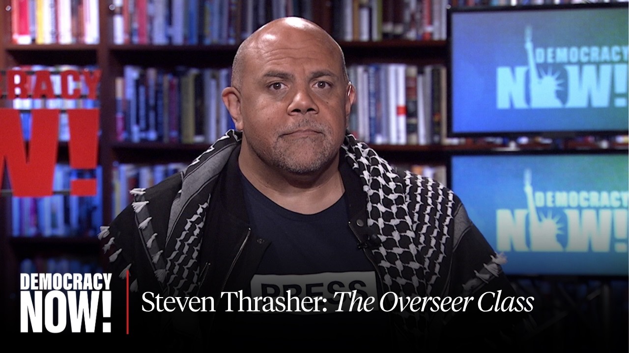 "The Overseer Class": Steven Thrasher on Black Cops, Pro-Palestine Protests, DEI & More