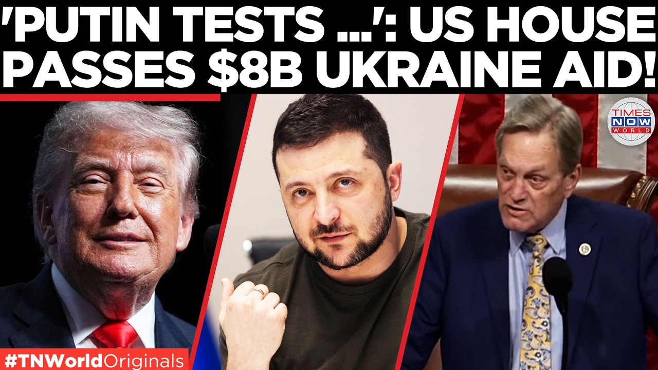 WATCH: US House Passes $8 Billion Ukraine Aid Package in Bipartisan Vote | Ti...