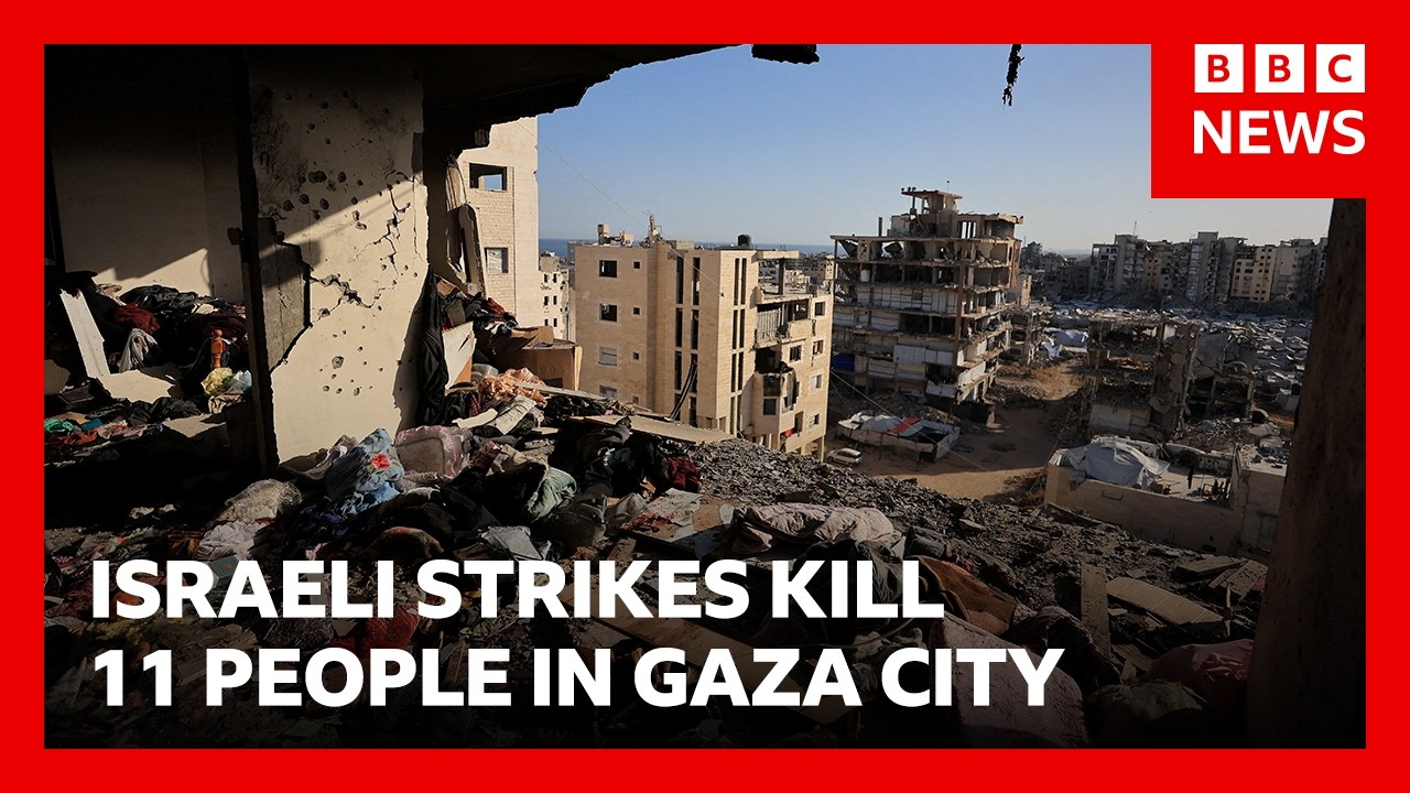 Israeli strikes kill 11 people in Gaza City, medics say | BBC News