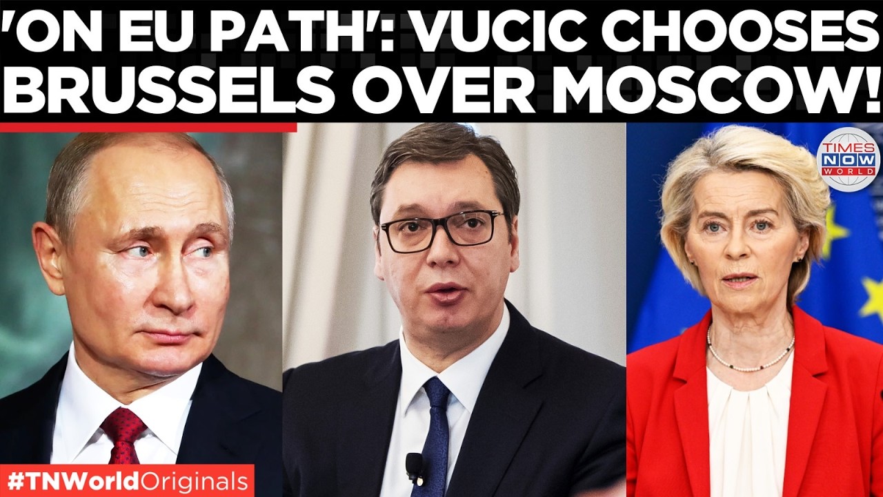 EU OVER RUSSIA? Vucic Hails Progress After Macron Calls Serbia a Key Balkan P...