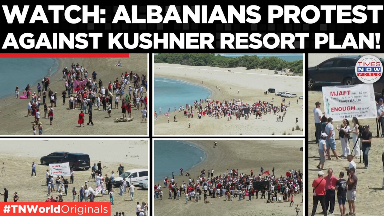 ALBANIA ERUPTS In Fury Over Kushner-Linked Coastal Development | Times Now World